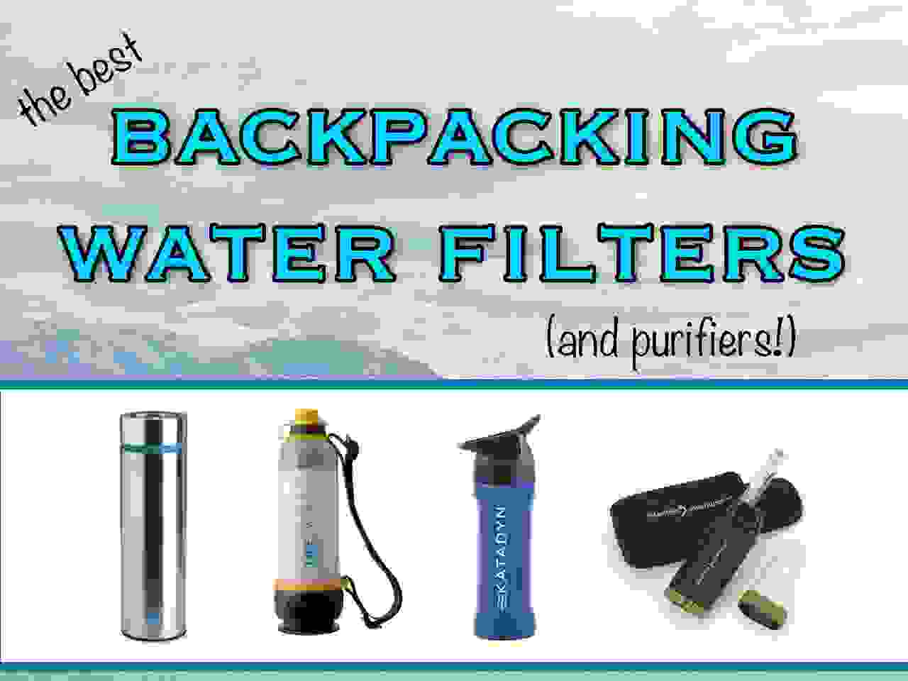 Best Backpacking Water Filters and Purifiers