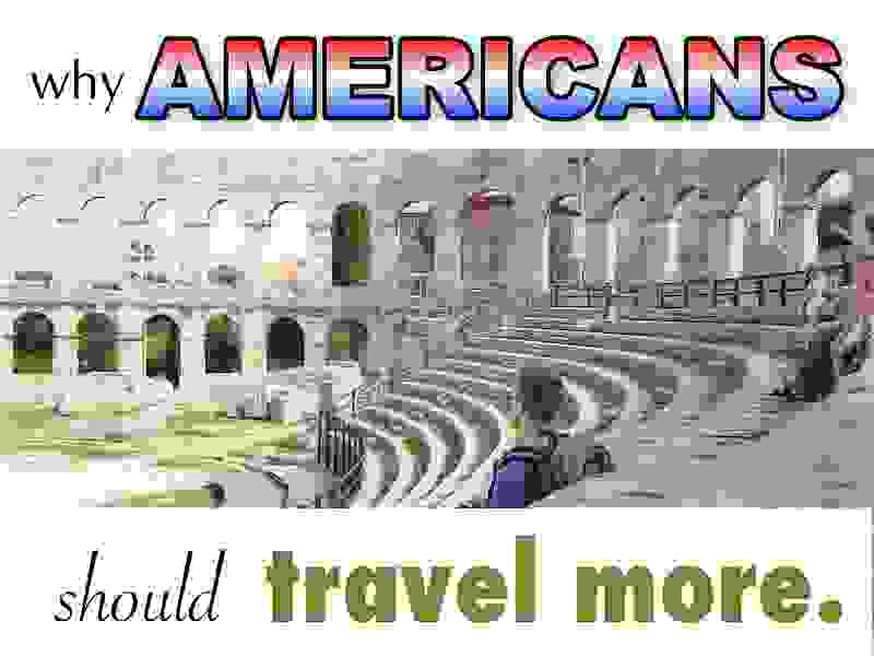 Why American should travel more