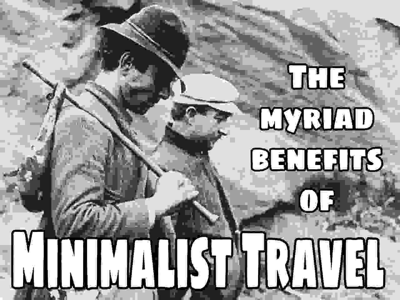 The Myriad Benefits of Minimalist Travel