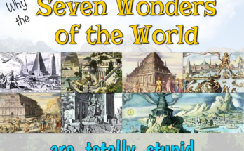 Stupid Seven Wonders of the World