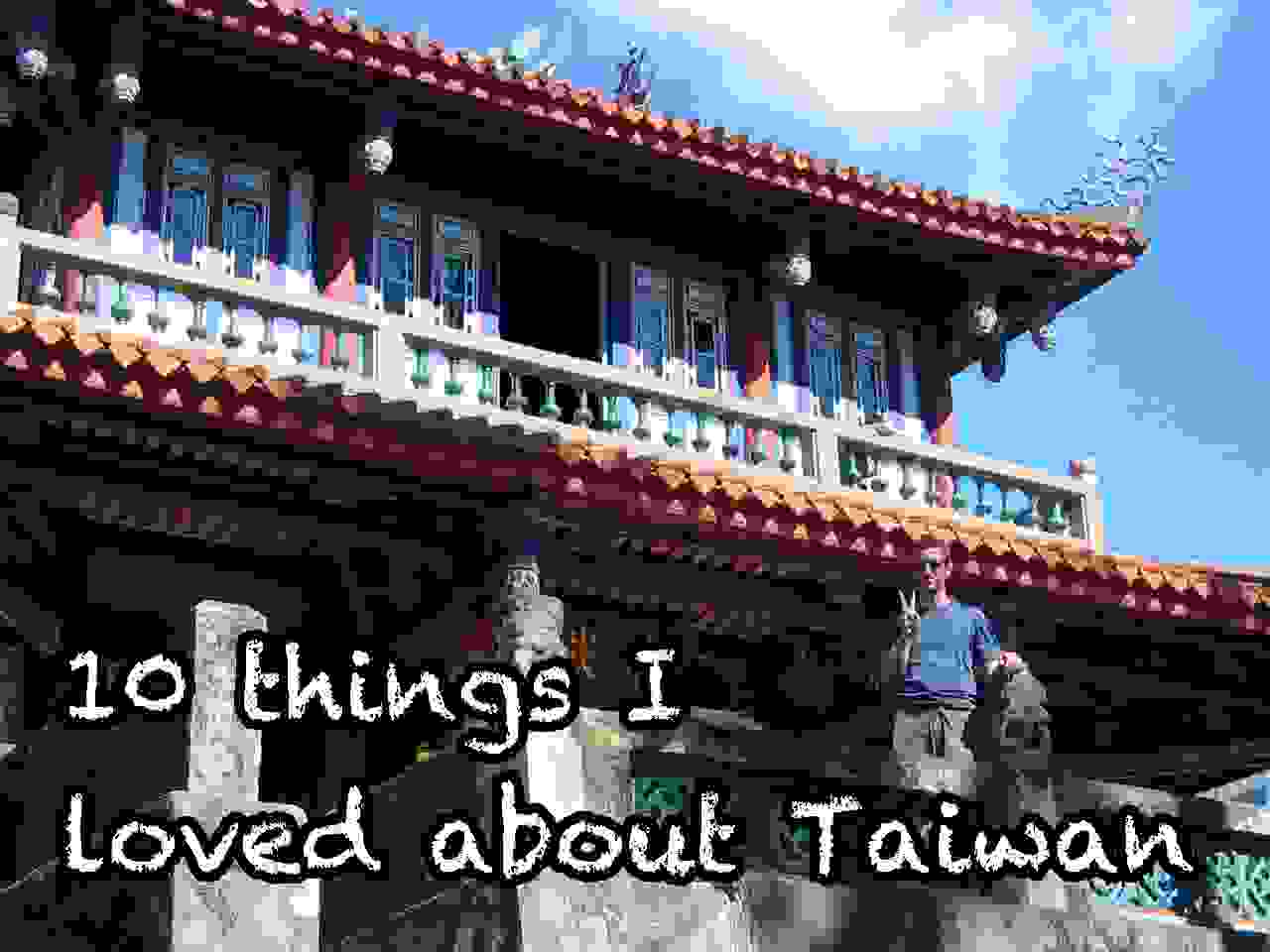 10 things I loved about Taiwan