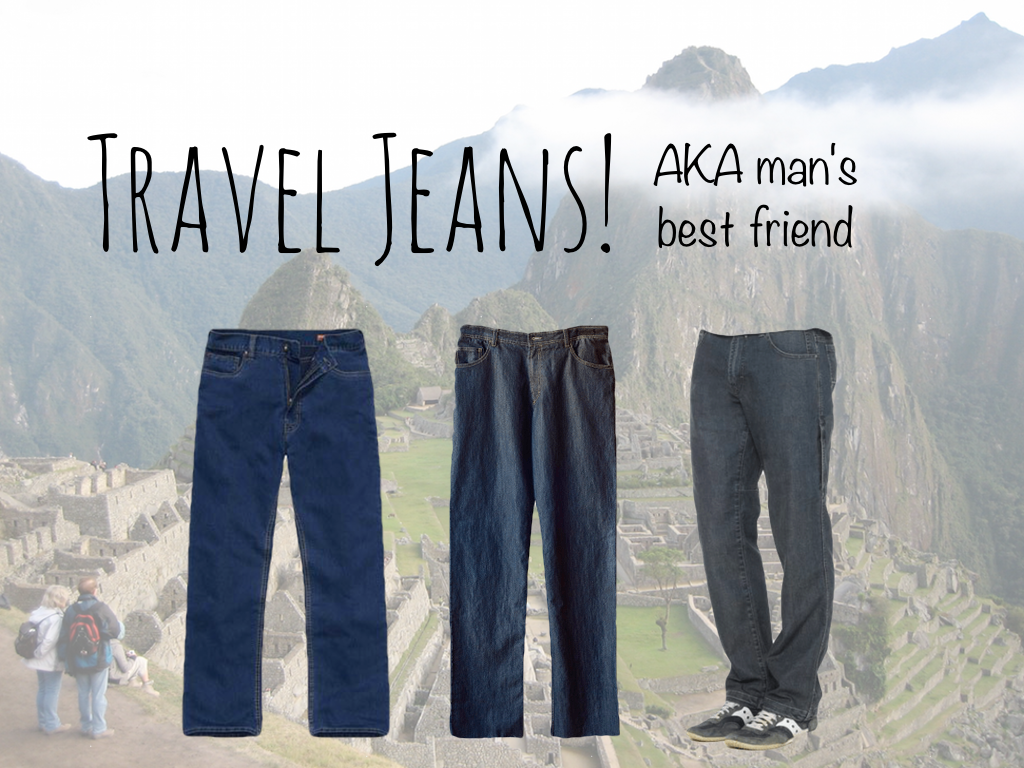 Travel jeans, my imaginary best friend 